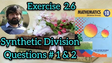 Mathematics 10 Exercise 2.6 using Synthetic division finding quotient and remainder