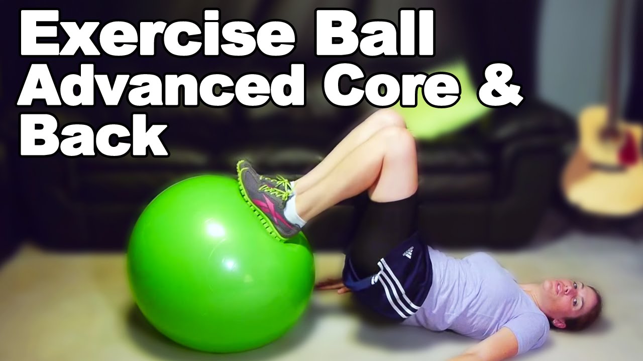 Exercise Ball for Core & Back Strengthening (Advanced) - Ask