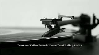 Diantara Kalian-Dmasiv (Cover Tami Aulia)