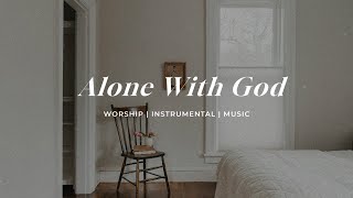 Alone With God | Soaking Worship Music Into Heavenly Sounds // Instrumental Soaking Worship