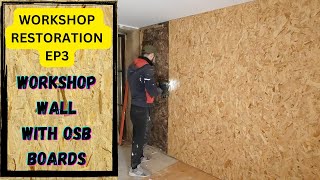 WORKSHOP RESTORATION PART3 || WORKSHOP WALL WITH OSB BOARDS