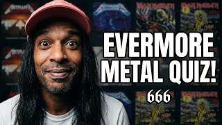 SEBS666 Quiz Challenge | EVERMORE reveal their metal influences