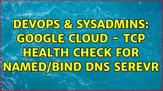 Famous DevOps & SysAdmins: Google Cloud - TCP health check for named/bind dns serevr Net Worth
