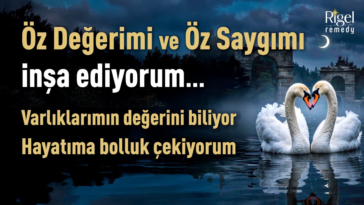 Öz Değerimi ve Öz Saygımı İnşa ediyorum | Varlıklarımın Değerini Biliyor, Hayatıma; Bolluk Çekiyorum