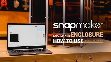 Guide: How to Use Snapmaker 2.0 Enclosure