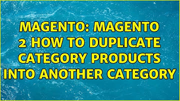 Magento: Magento 2 How to duplicate category products into another category