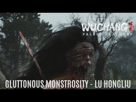 Wuchang Fallen Feathers – Gluttonous Monstrosity Lu Hongliu Boss Fight