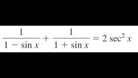 1/(1 - sinx) + 1/(1 + sinx) = 2sec^2(x), verify the identity.