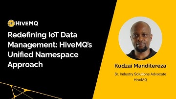 Webinar: Redefining IoT Data Management: HiveMQ’s Unified Namespace Approach