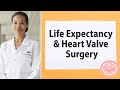 Life expectancy  heart valve surgery patient insights with dr joanna chikwe