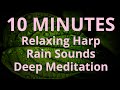 10 minutes Relaxing Harp | Rain Sounds | Deep Meditation