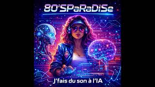 80'SPaRaDiSe - J'fais Du Son A L'IA