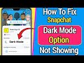 How To Fix Snapchat Dark Mode Option Not Showing (Update 2022)|Fix Snapchat Dark Mode Option Missing