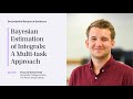 François-Xavier Briol - Bayesian Estimation of Integrals: A Multi-task Approach