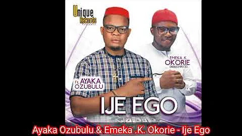 Ayaka Ozubulu & Emeka .K. Okorie - Ije Ego (Audio)