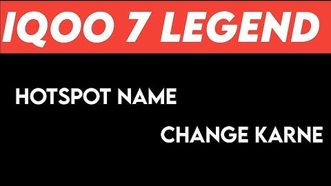 iQOO 7 Legend 5G change hotspot name, how to change hotspot password
