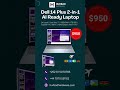 Dell 14 Plus 2-in-1| Core Ultra 7 | 16GB RAM | 1TB SSD | Win11 Pro