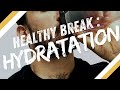 Ref:7NDBhb6BiF8 Healthy break : l' hydratation