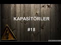 Kapasitrler (part 1) - #18