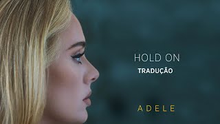 Adele - Hold On (TRADUÇÃO/LETRA)