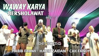 FULL WAWAY KARYA BERSHOLAWAT BERSAMA HABIB ZAIDAN - HABIB FAHMI - CAK FANDY