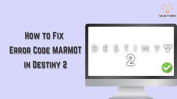 How to Fix Error Code MARMOT in Destiny 2 ( Multiple solutions!)