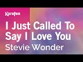 I Just Called to Say I Love You (single version) - Stevie Wonder | Karaoke Version | KaraFun