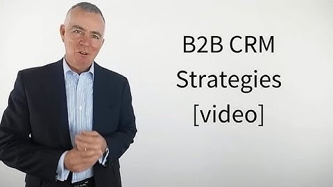 B2B CRM Strategies [video]