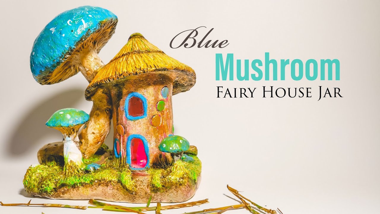 Blue Mushroom Fairy House DIY Jar - Air Dry Clay Tutorial - YouTube