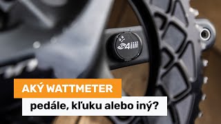 Aký wattmeter - pedále, kľuku alebo iný?