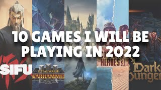 10 Games I Will Be Playing in 2022