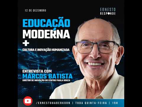 EDUCAÇÃO MODERNA +CULTURA E INOVAÇÃO HUMANIZADA, com Marcos Batista, do Centro Paula Souza