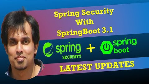 Hands-On Spring Security with the Latest Spring Boot | Spring Security Tutorial: Spring Boot 3.1