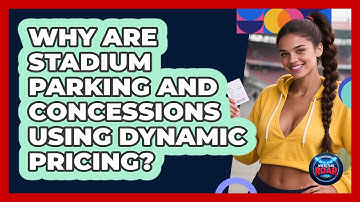 Why Are Stadium Parking And Concessions Using Dynamic Pricing? - Where the Fans Roar