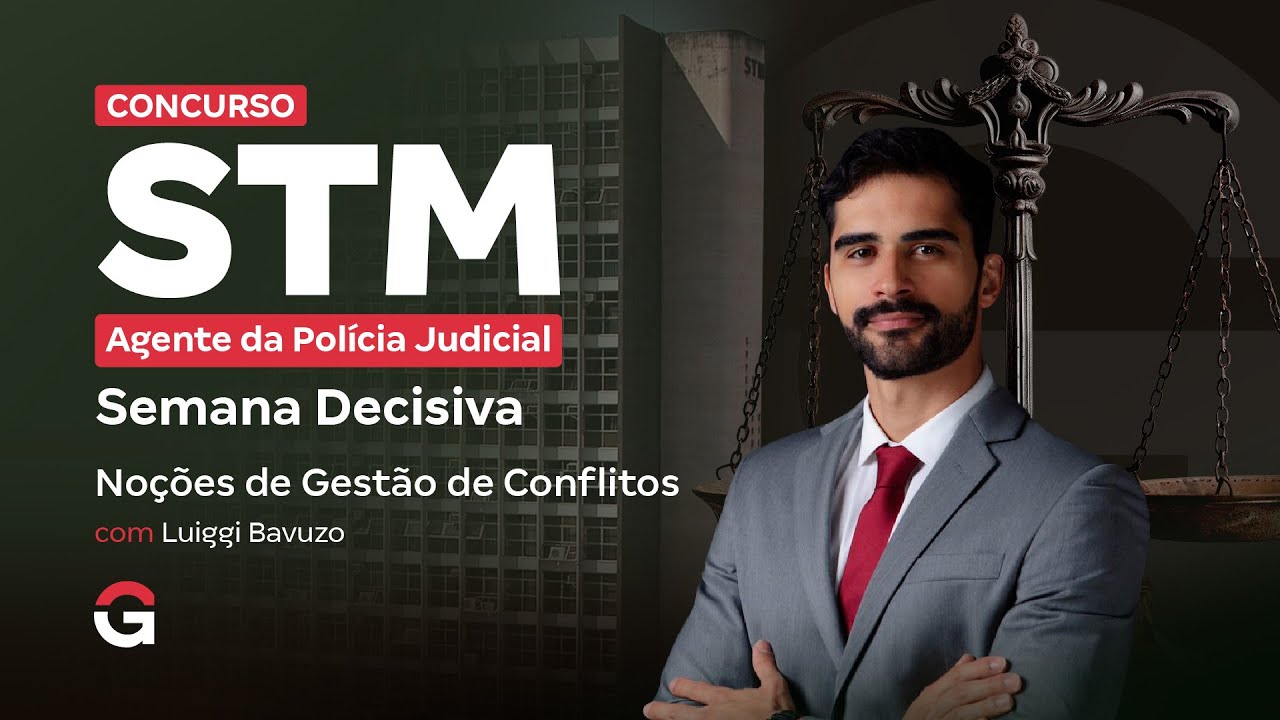 Concurso STM Agente da Polícia Judicial: Semana Decisiva em Noções de Gestão de Conflitos