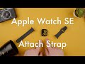 How to Attach the Strap on the Apple Watch SE || Apple Watch SE