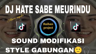 DJ HATE SABE MEURINDU - HARRIS NUGRAHA - SOUND MODIFIKASI STYLE GABUNGAN