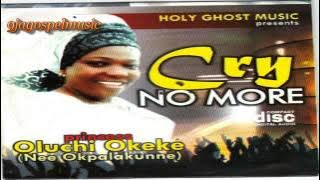 Oluchi Okeke   Cry No more
