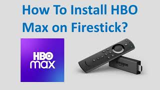 How To Install HBO Max On Firestick or Fire TV Guide |  HBO Max On Firestick