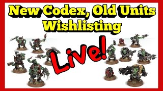 New Ork Codex, Existing Units Wishlisting Live