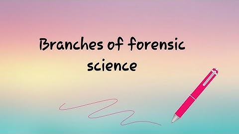 Branches of forensic science