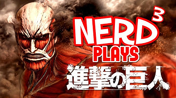 Nerd³ Plays... Attack on Titan - アニメは吸う