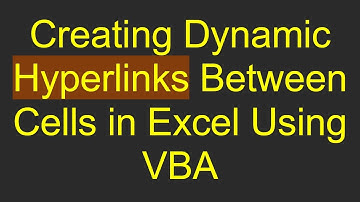 Creating Dynamic Hyperlinks Between Cells in Excel Using VBA