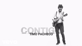 Video thumbnail of "Timo Pacheco - Contigo"