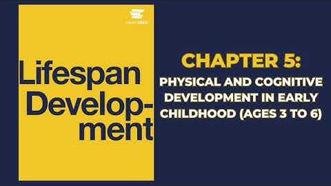 OpenStax Lifespan Development (Audiobook) - Chapter 5: Physical & Cognitive Development Ages 3 to 6