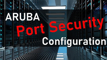 Configure Aruba Port Security in Seconds