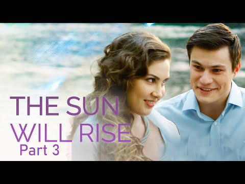THE SUN WILL RISE PART 3