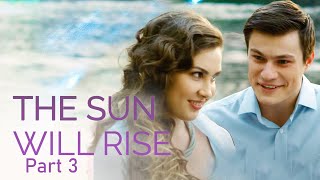 THE SUN WILL RISE PART 3