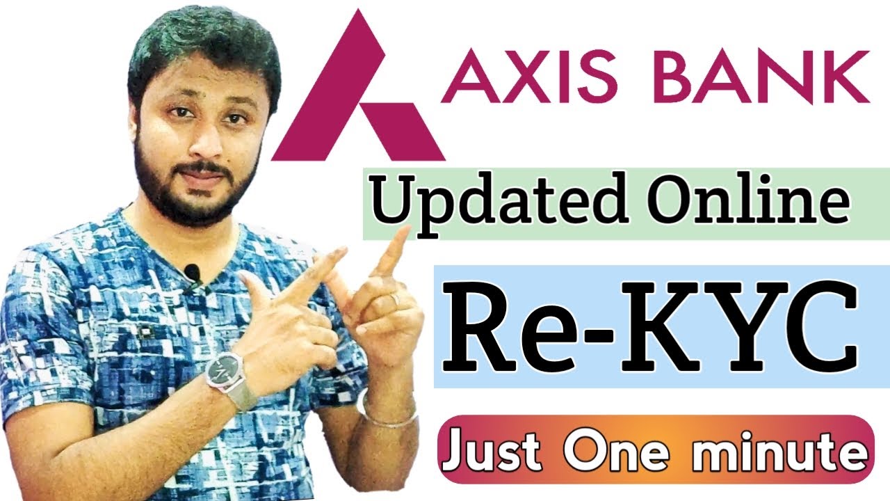 Axis Bank Online KYC Update Just One Minute Axis Bank Online KYC