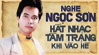 Nghe Ngọc Sơn Hát Nhạc Tâm Trạng Khi Vào Hè Thấy Buồn Như Phượng
